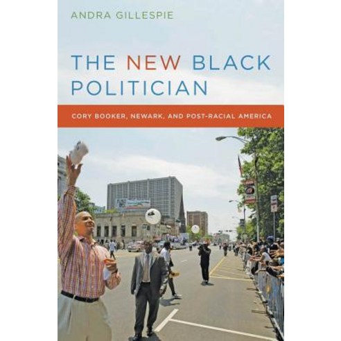 The New Black Politician: Cory Booker Newark and Post-Racial America Hardcover, New York University Press, English, 9780814732441