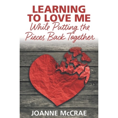 Learning to Love Me While Putting the Pieces Back Together Paperback, Laboo Publishing Enterprise, LLC