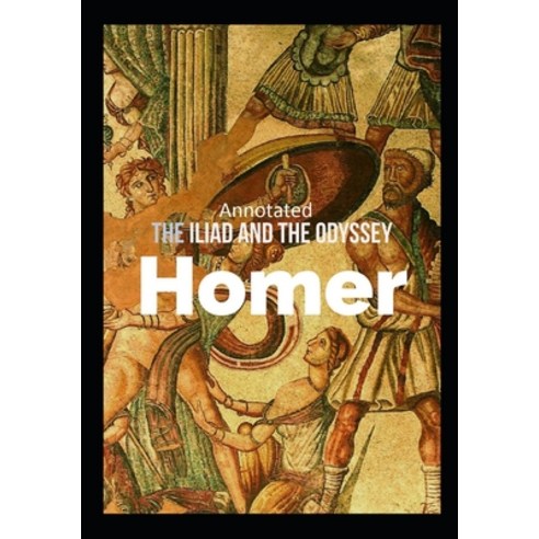 The Iliad and the Odyssey (Annotated) Paperback, Independently Published, English, 9798694981255