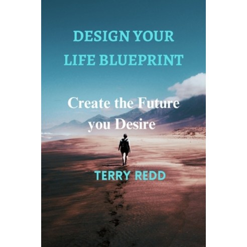 (영문도서) Design Your Life Blueprint: Create the Future You Desire Paperback, Independently Published, English, 9798396685116
