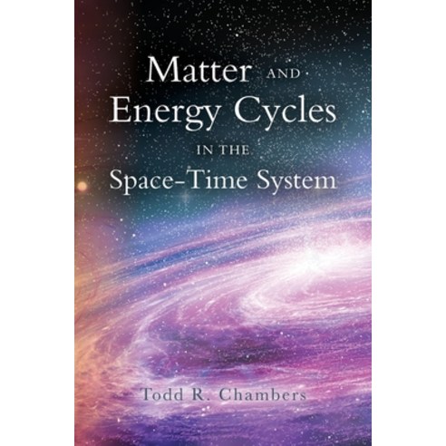 (영문도서) Matter and Energy Cycles in the Space-Time System Paperback, Palmetto Publishing, English, 9798822951587