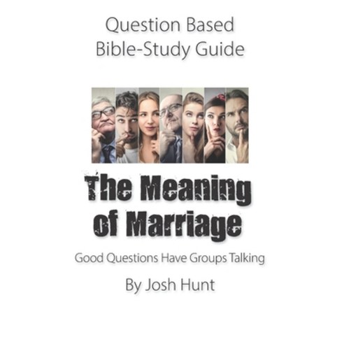 (영문도서) Question-based Bible Study Guide -- The Meaning of Marriage: Good Questions Have Groups Talking Paperback, Independently Published, English, 9798715847546
