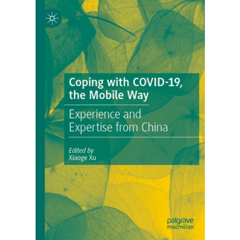 (영문도서) Coping with Covid-19 the Mobile Way: Experience and Expertise from China Paperback, Palgrave MacMillan, English, 9789811957895