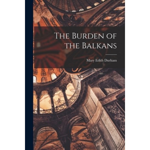 (영문도서) The Burden of the Balkans Paperback, Legare Street Press, English, 9781015889705