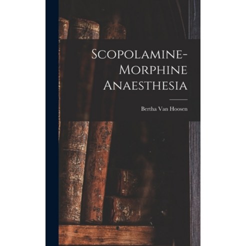 (영문도서) Scopolamine-Morphine Anaesthesia Hardcover, Legare Street Press, English, 9781016542845