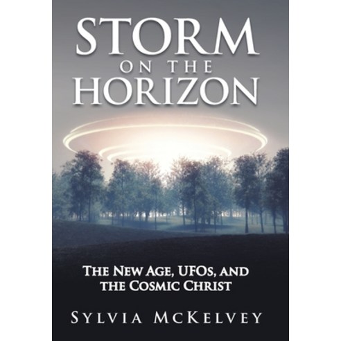 Storm on the Horizon: The New Age Ufos and the Cosmic Christ Hardcover, Liferich, English, 9781489724212