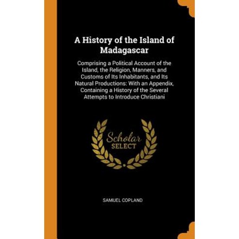 (영문도서) A History of the Island of Madagascar: Comprising a Political Account of the Island the Reli... Hardcover, Franklin Classics, English, 9780342023318