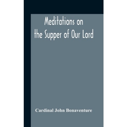 Meditations On The Supper Of Our Lord And The Hours Of The Passion Drawn Into English By Robert Man... Hardcover, Alpha Edition, 9789354188169