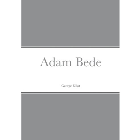 (영문도서) Adam Bede Paperback, Lulu.com, English, 9781387908233