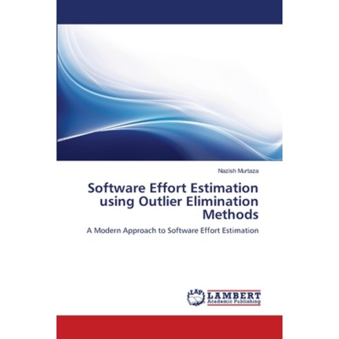 (영문도서) Software Effort Estimation using Outlier Elimination Methods Paperback, LAP Lambert Academic Publis..., English, 9783659112355