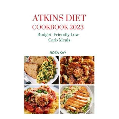 (영문도서) Atkins Diet Cookbook: Budget -Friendly Low-Carb Meals Paperback, Independently Published, English, 9798866171439