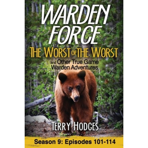 (영문도서) Warden Force: The Worst of the Worst and Other True Game Warden Adventures: Episodes 101-114 Paperback, Wise Media Group, English, 9781629672175