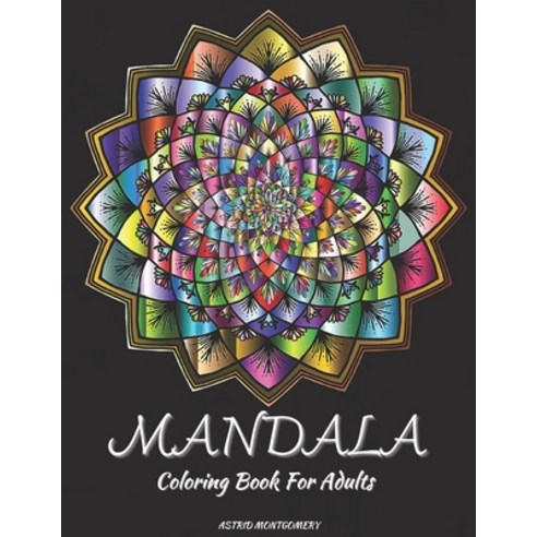 Mandala Coloring Book For Adults: Coloring Pages for Meditation Relaxation & Happiness with Stress ... Paperback, Independently Published