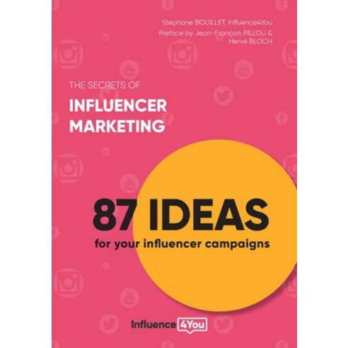 The secrets of influencer marketing: 87 ideas for your influencer campaigns Paperback, Books on Demand