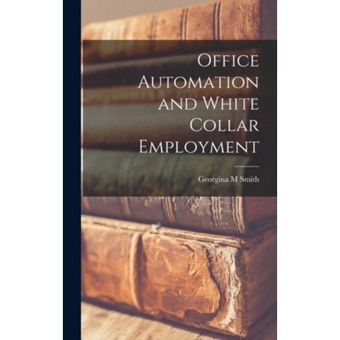 (영문도서) Office Automation and White Collar Employment Hardcover, Hassell Street Press, English, 9781014029034