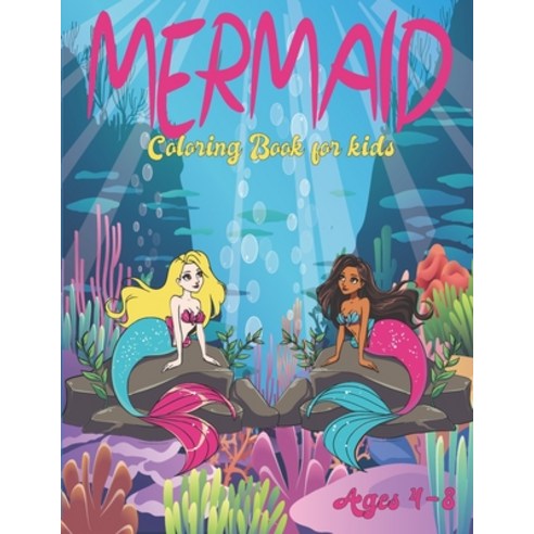 Mermaid Coloring Book for Kids Ages 4-8: 50 Cute Unique Coloring Pages Paperback, Independently Published