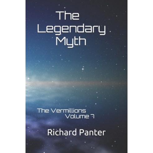 The Legendary Myth: The Vermillions Paperback, Independently Published