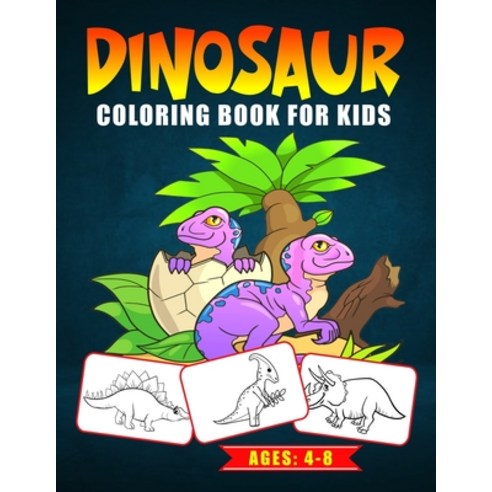 Dinosaur Coloring Book for Kids Ages: 4-8: Dino Coloring Activity Book for Preschooler Kindergarten... Paperback, Independently Published