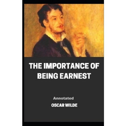 The Importance of Being Earnest Annotated Paperback, Independently Published, English, 9798582819615