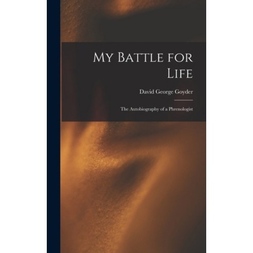 (영문도서) My Battle for Life: The Autobiography of a Phrenologist Hardcover, Legare Street Press, English, 9781017402247