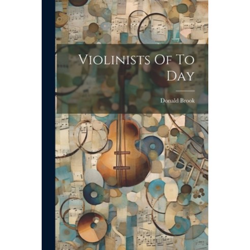 (영문도서) Violinists Of To Day Paperback, Legare Street Press, English, 9781022235793