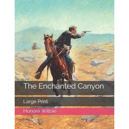 The Enchanted Canyon: Large Print Paperback, Independently Published, English, 9798576402861