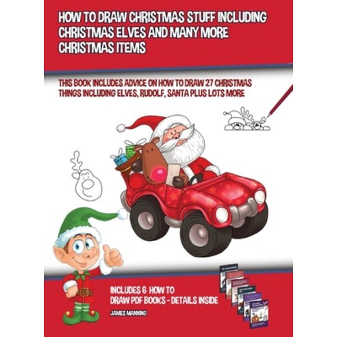 How to Draw Christmas Stuff Including Christmas Elves and Many More Christmas Items: This book inclu... Hardcover, CBT Books, English, 9781800275959