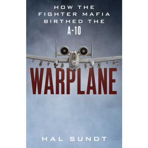 (영문도서) Warplane: How the Fighter Mafia Birthed the A-10 Hardcover, Lyons Press, English, 9781493067718