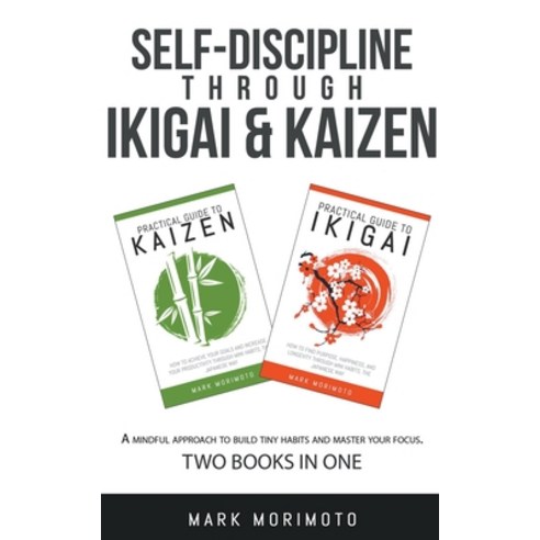 (영문도서) Self-Discipline through Ikigai and Kaizen Paperback, Mark Morimoto, English, 9781393247074