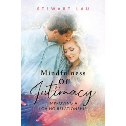 (영문도서) Mindfulness Of Intimacy: Improving A Loving Relationship Paperback, Booktrail Publishing, English, 9781637670767