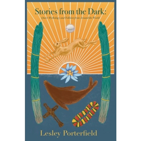 (영문도서) Stories from the Dark: Queer Folklore and Mythology from around the World Paperback, Independently Published, English, 9798393057701