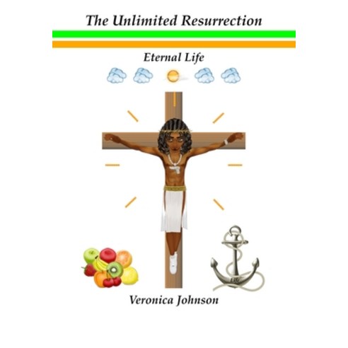 The Unlimited Resurrection: Eternal Life Paperback, Independently Published