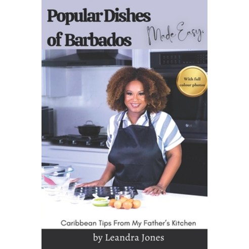 (영문도서) Popular Dishes of Barbados Made Easy: Caribbean Tips from My Father''s Kitchen Paperback, Independently Published, English, 9798870302003