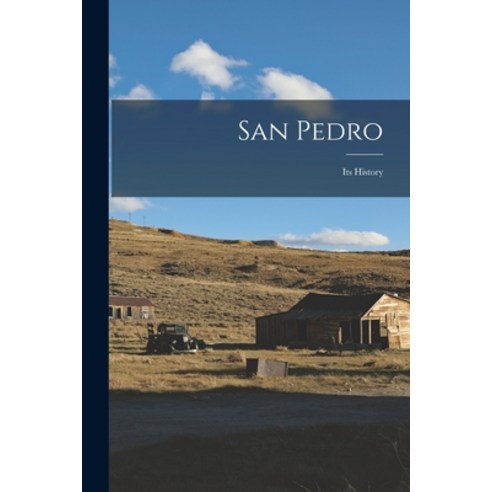 (영문도서) San Pedro: Its History Paperback, Legare Street Press, English, 9781016786515
