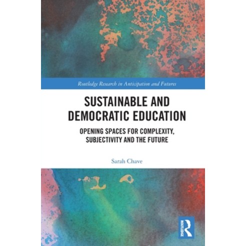 (영문도서) Sustainable and Democratic Education: Opening Spaces for Complexity Subjectivity and the Future Paperback, Routledge, English, 9780367682316