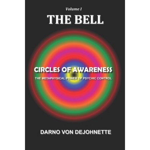 The Bell: Circles of Awareness: The Metaphysical Power of Psychic Control Paperback, Independently Published, English, 9798744198374