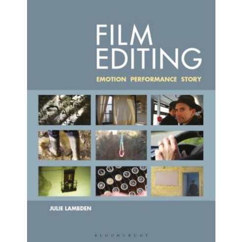 Film Editing: Emotion Performance and Story Paperback, Bloomsbury Academic