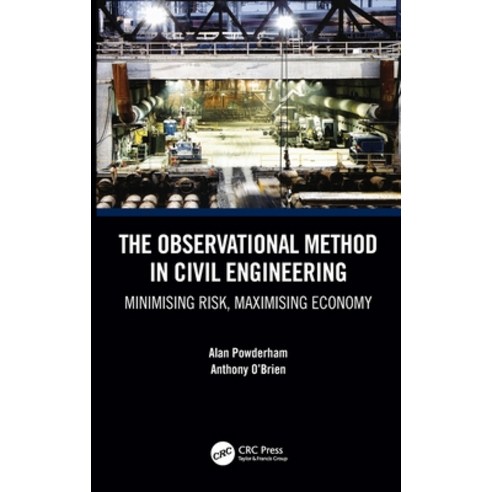 The Observational Method in Civil Engineering: Minimising Risk Maximising Economy Hardcover, CRC Press, English, 9780367361655