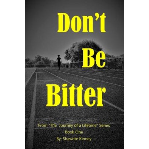 (영문도서) Don''t Be Bitter Paperback, Shawnte Kinney, English, 9781732643604
