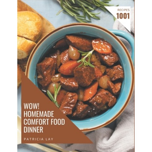 Wow! 1001 Homemade Comfort Food Dinner Recipes: Keep Calm and Try Homemade Comfort Food Dinner Cookbook Paperback, Independently Published, English, 9798697763773