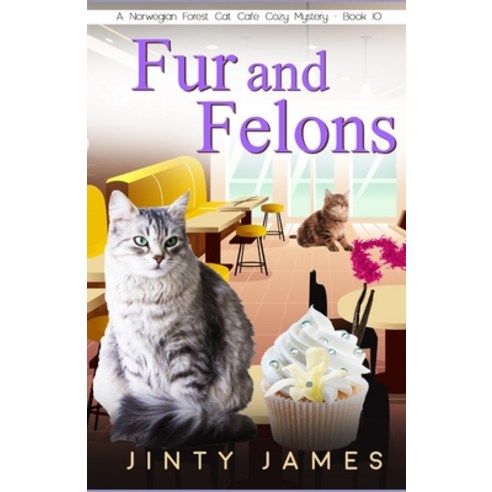 Fur and Felons: A Norwegian Forest Cat Café Cozy Mystery - Book 10 Paperback, Independently Published, English, 9798594289604
