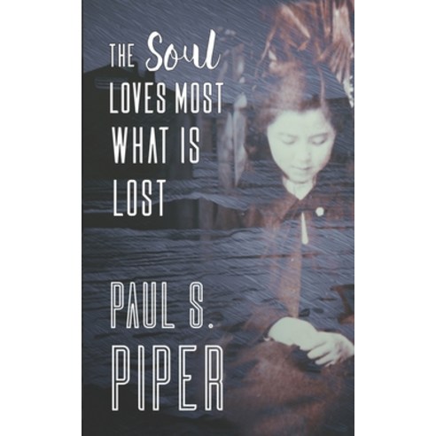 (영문도서) The Soul Loves Most What Is Lost Paperback, Book View Cafe, English, 9781636320540