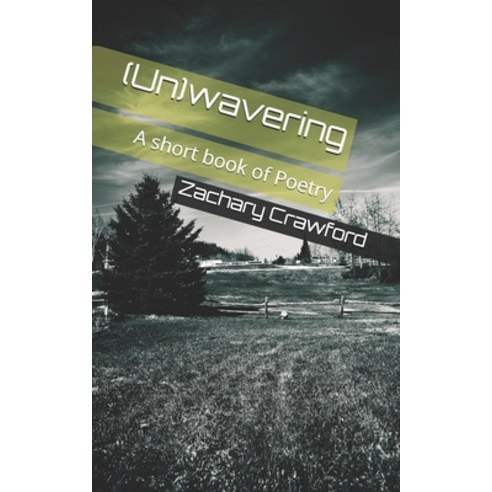 (Un)wavering: A short book of Poetry Paperback, Independently Published, English, 9798734771976