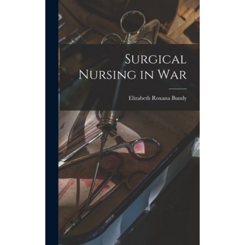 (영문도서) Surgical Nursing in War Hardcover, Legare Street Press, English, 9781017112689