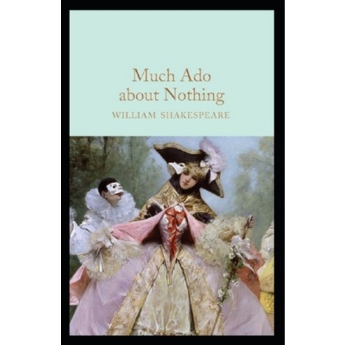 (영문도서) Much Ado about Nothing: William Shakespeare (Romantic Comedy) [Annotated] Paperback, Independently Published, English, 9798516722080