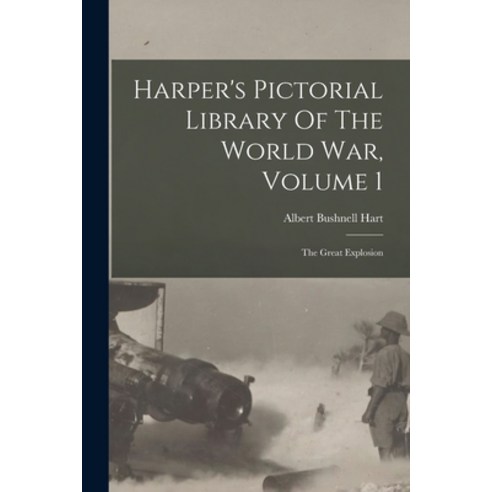 (영문도서) Harper''s Pictorial Library Of The World War Volume 1: The Great Explosion Paperback, Legare Street Press