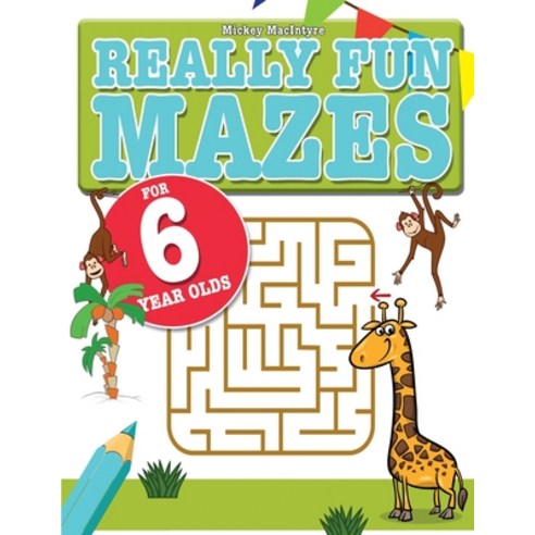 Really Fun Mazes For 6 Year Olds: Fun brain tickling maze puzzles for 6 ...