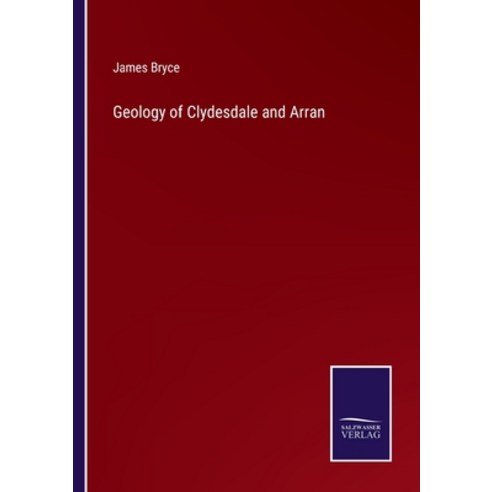 (영문도서) Geology of Clydesdale and Arran Paperback, Salzwasser-Verlag, English, 9783375136543