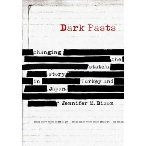 (영문도서) Dark Pasts: Changing the State''s Story in Turkey and Japan Paperback, Cornell University Press, English, 9781501776052