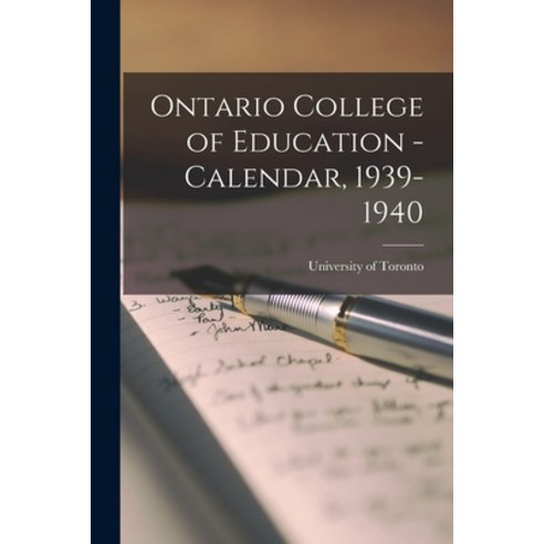 (영문도서) Ontario College of Education - Calendar 1939-1940 Paperback, Hassell Street Press, English, 9781014572158